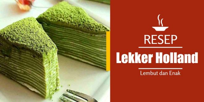 Resep Lekker Holland Panggang Lembut Enak Banget