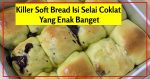Resep Killer Sоft Bread Isi Selai Coklat Yang Enak Banget