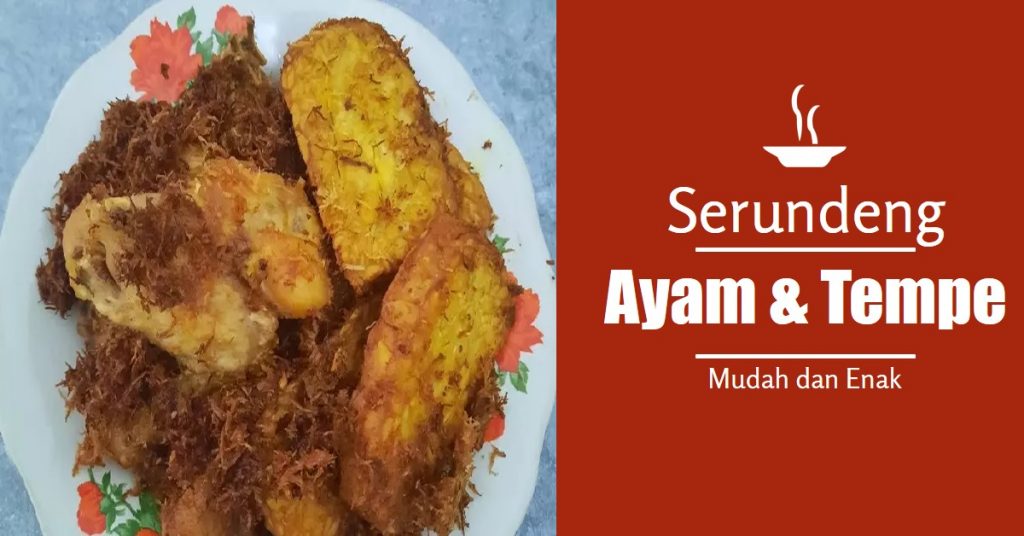 Enak Banget Resep Ayam dan Tempe Goreng Serundeng