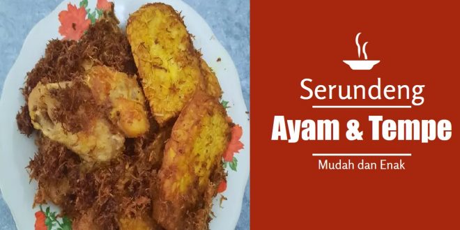 Enak Banget Resep Ayam dan Tempe Goreng Serundeng