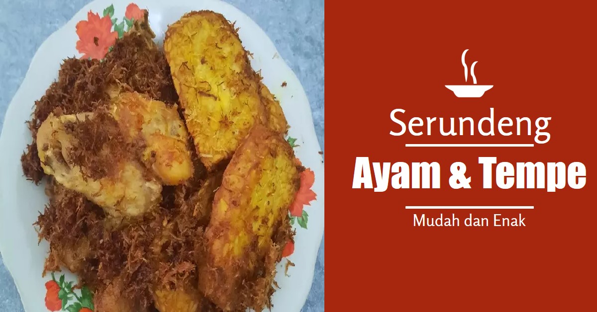 Enak Banget Resep Ayam dan Tempe Goreng Serundeng